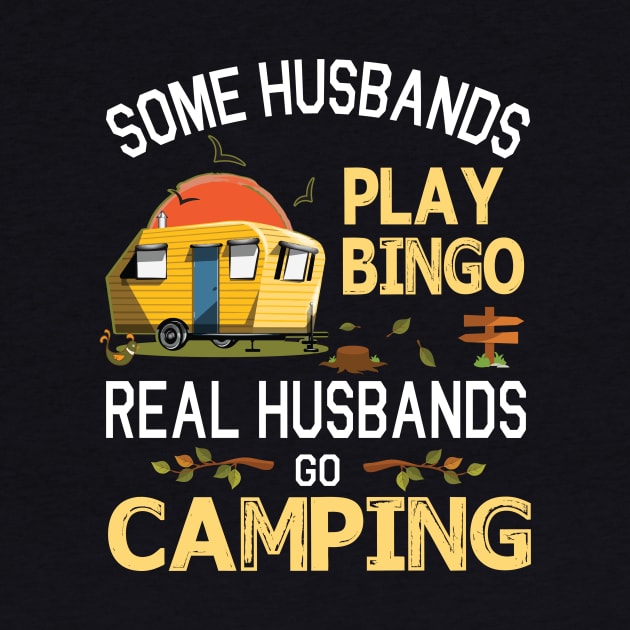 Some Husbands Play Bingo Real Husbands Go Camping Happy Summer Camper Gamer Vintage Retro by DainaMotteut